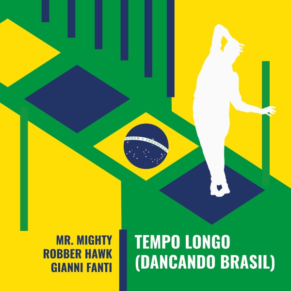 Mr Mighty, Robber Hawk & Gianni Fanti Tempo Longo (Dancando Brasil)